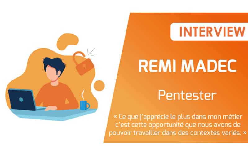 Pentester : Interview métier de Rémi Madec